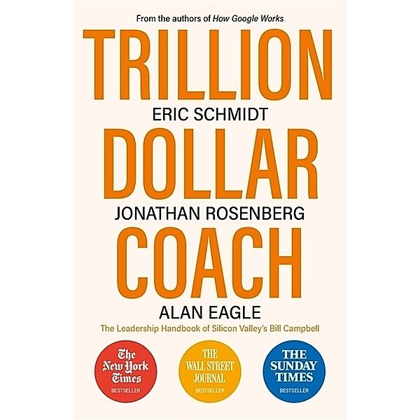 Trillion Dollar Coach, Eric Schmidt, Jonathan Rosenberg, Alan Eagle