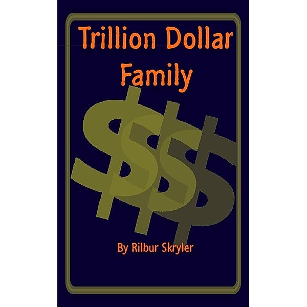 Trillion Dollar Family, Rilbur Skryler