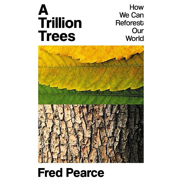 Trillion Trees, Fred Pearce