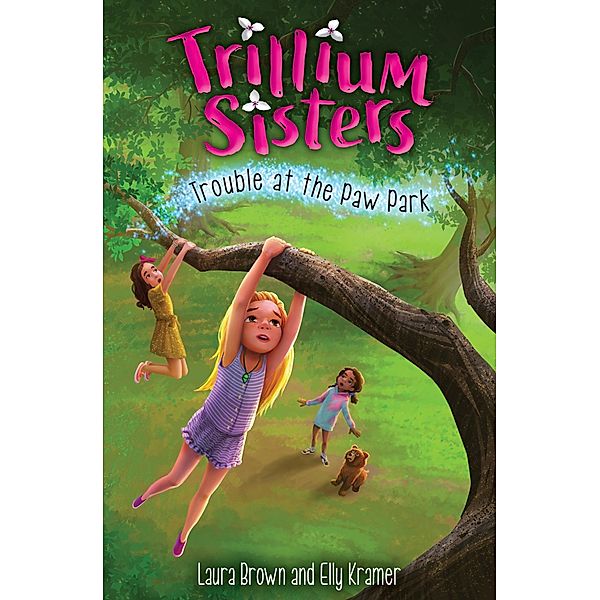 Trillium Sisters 4: Trouble at the Paw Park / Trillium Sisters Bd.4, Laura Brown, Elly Kramer