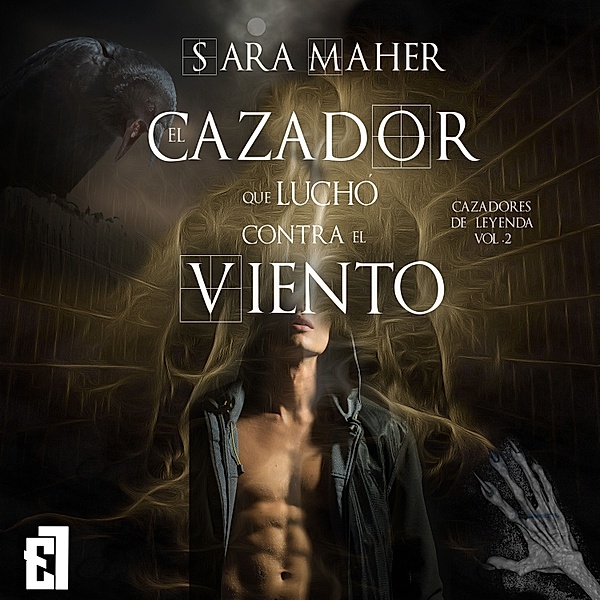 Trilogía Cazadores de leyenda - 2 - El cazador que luchó contra el viento, Sara Maher