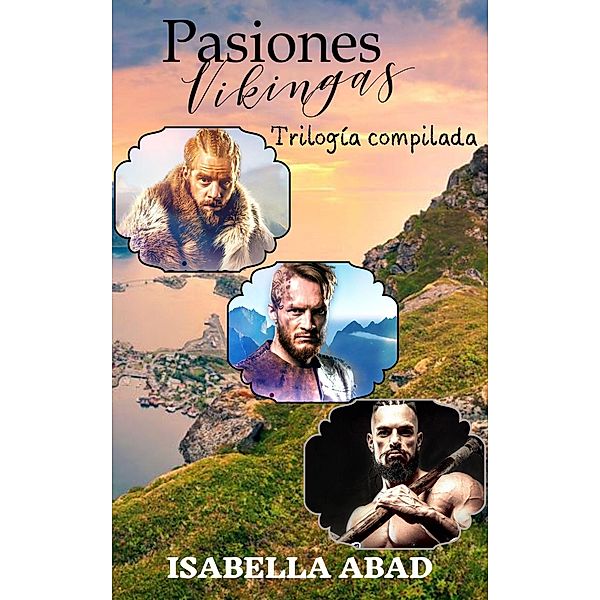 Trilogía compilada PASIONES VIKINGAS, Isabella Abad