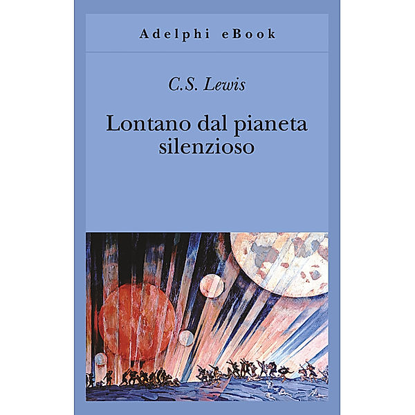 Trilogia cosmica: Lontano dal pianeta silenzioso, C.S. Lewis