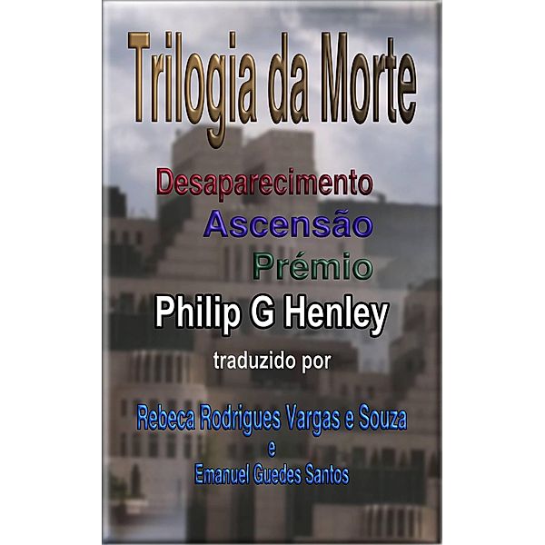 Trilogia da Morte (Série da Morte, #1) / Série da Morte, Philip G Henley