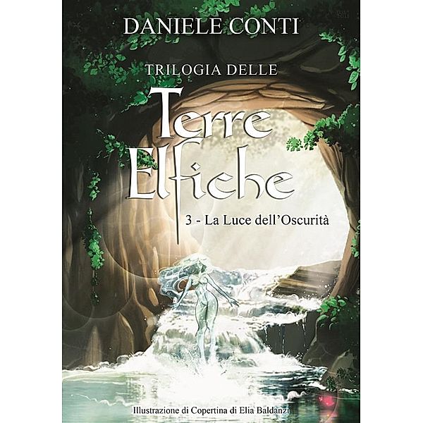 Trilogia delle Terre Elfiche 3      La luce dell'oscurità, Daniele Conti