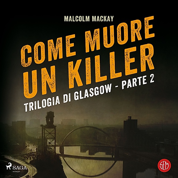 Trilogia di Glasgow - 2 - Come muore un killer, Malcolm Mackay