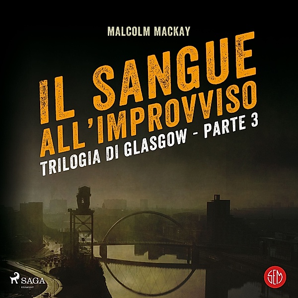 Trilogia di Glasgow - 3 - Il sangue all'improvviso, Malcolm Mackay