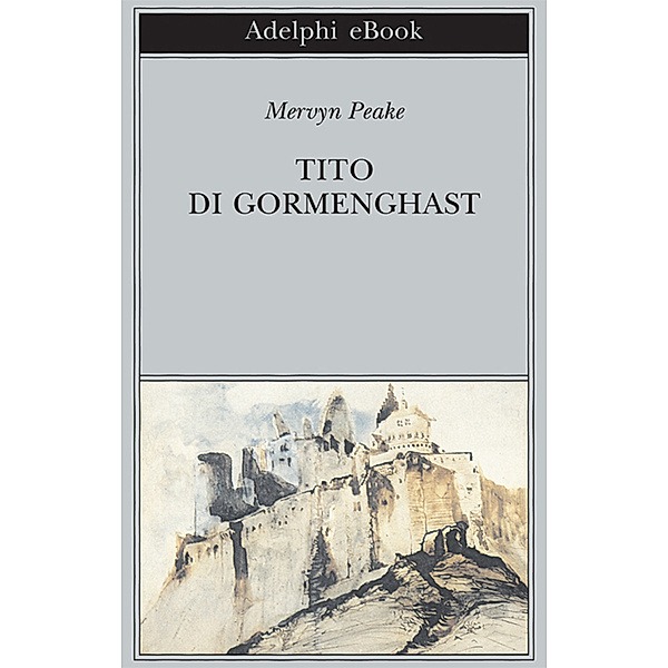 Trilogia di Gormenghast: Tito di Gormenghast, Mervyn Peake