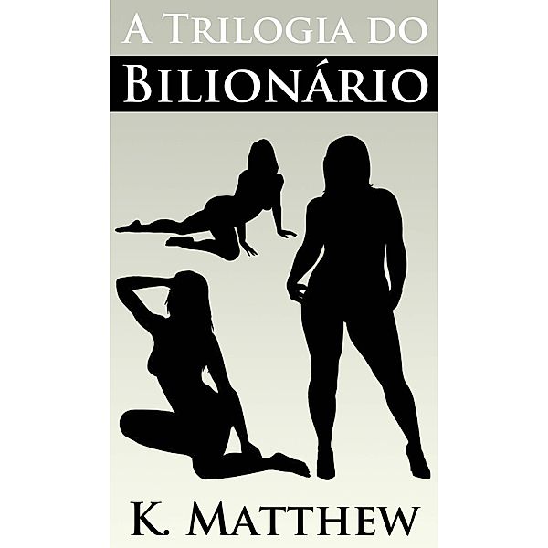 Trilogia do Bilionario, K. Matthew