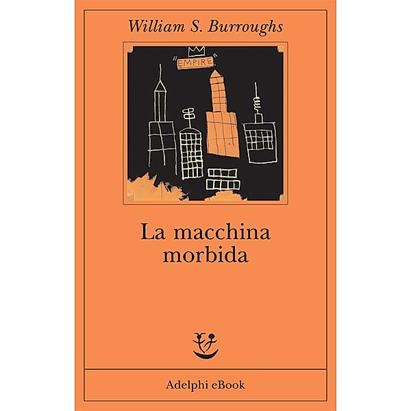 Trilogia Nova: La macchina morbida, William S. Burroughs