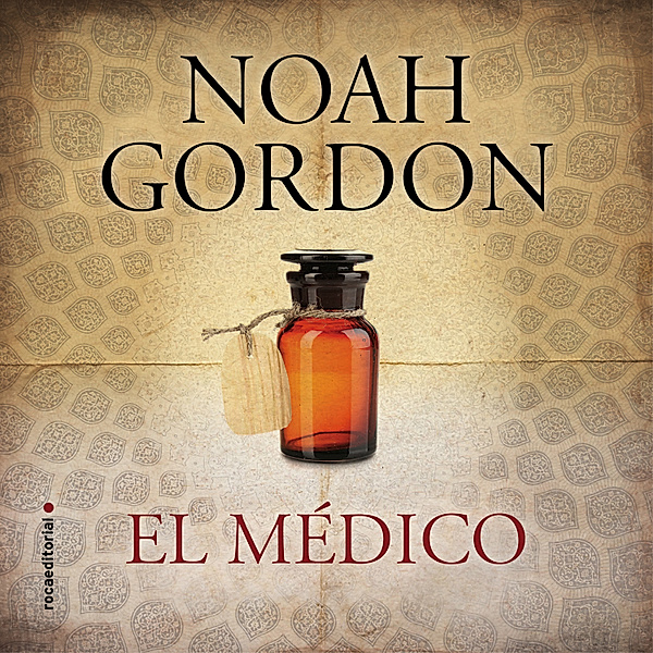 Trilogía Rob J. Cole - El médico, Noah Gordon