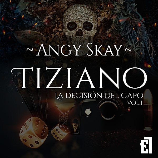Trilogía Tiziano - 1 - Tiziano: La decisión del Capo, Angy Skay