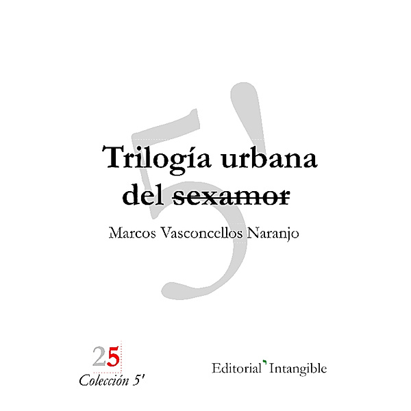 Trilogía urbana del sexamor, Marcos Vasconcellos Naranjo