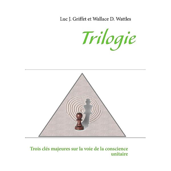 Trilogie, Luc J. Griffet, Wallace D. Wattles