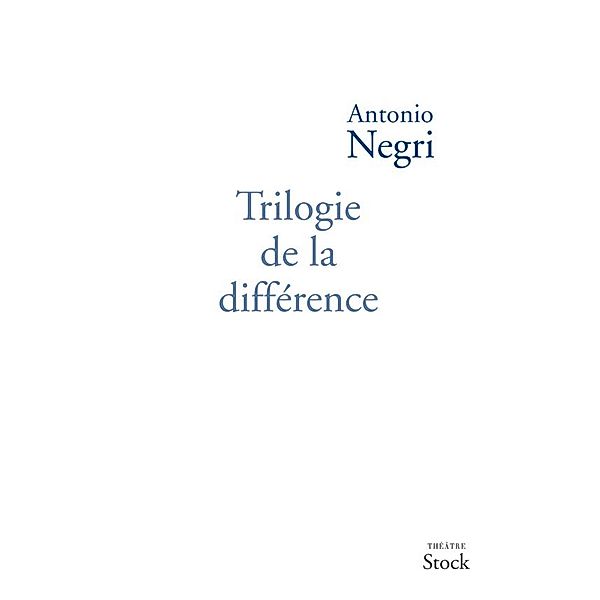 Trilogie de la différence / Littérature Française, Antonio Negri