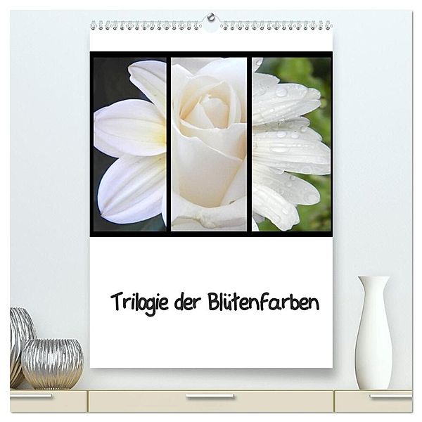 Trilogie der Blütenfarben (hochwertiger Premium Wandkalender 2024 DIN A2 hoch), Kunstdruck in Hochglanz, Martina Busch
