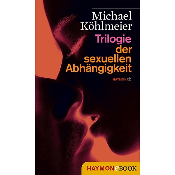 Trilogie der sexuellen Abhängigkeit, Michael Köhlmeier