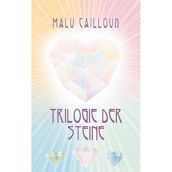 Trilogie der Steine, Malu Cailloux