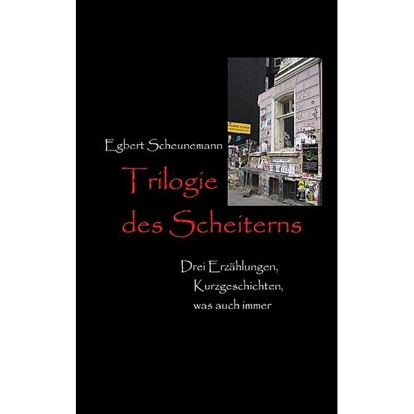 Trilogie des Scheiterns, Egbert Scheunemann