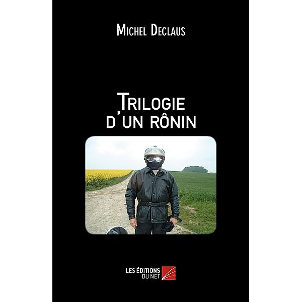 Trilogie d'un ronin / Les Editions du Net, Declaus Michel Declaus