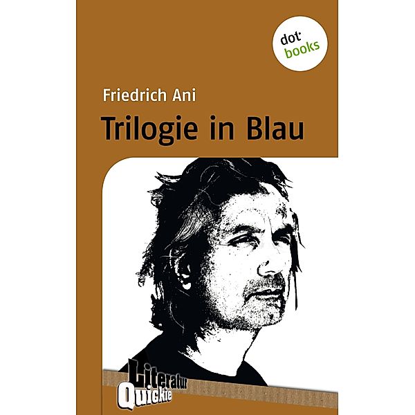 Trilogie in Blau - Literatur-Quickie, Friedrich Ani