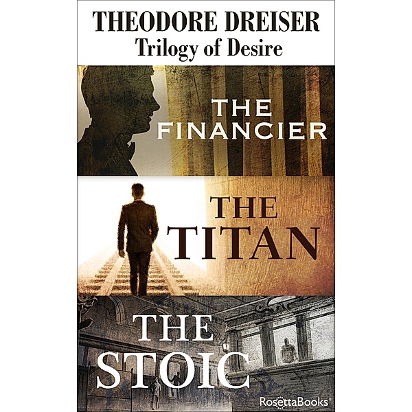 Trilogy of Desire / The Trilogy of Desire, Theodore Dreiser