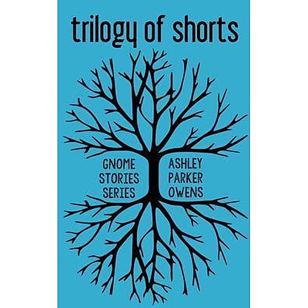 Trilogy of Shorts / Gnome Stories, Ashley Parker Owens