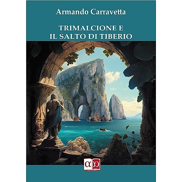 Trimalcione e il Salto di Tiberio, Armando Carravetta