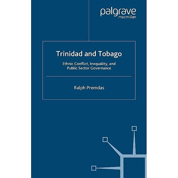 Trinidad and Tobago / Ethnicity, Inequality and Public Sector Governance, Ralph Premdas