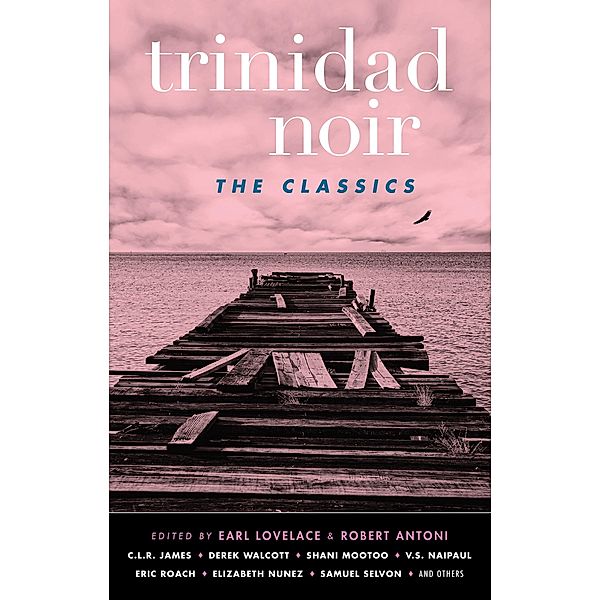 Trinidad Noir: The Classics / Akashic Noir