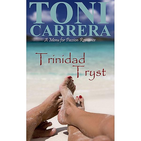 Trinidad Tryst (Menu of Passion, #2) / Menu of Passion, Robert Morrow, Toni Carrera