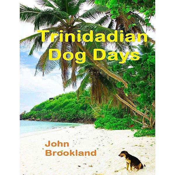 Trinidadian Dog Days, John Brookland