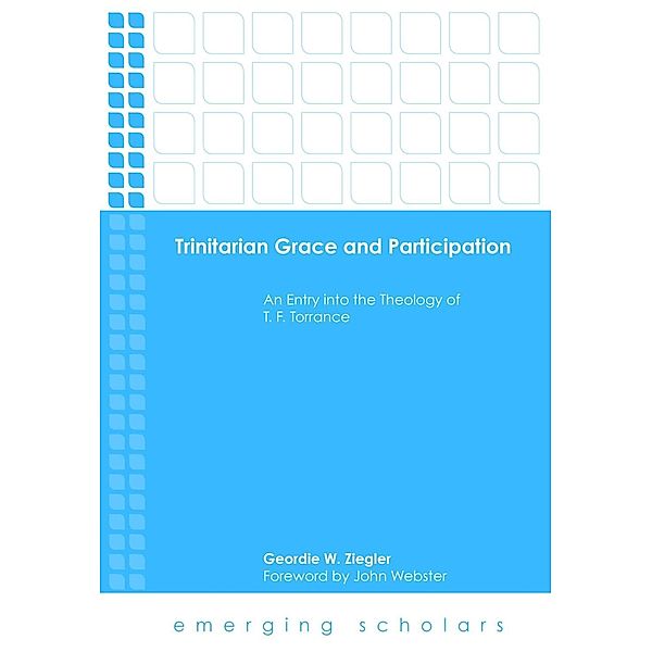 Trinitarian Grace and Participation / Emerging Scholars, Geordie W. Ziegler