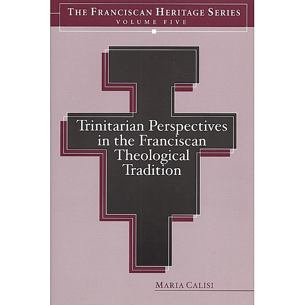 Trinitarian Perspectives in the Franciscan Theological Tradition, Maria Calisi