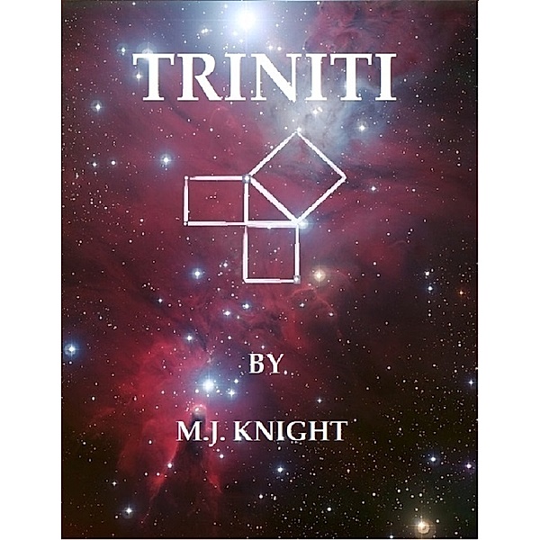 Triniti - Volume I Ebook Version, M.J. Knight