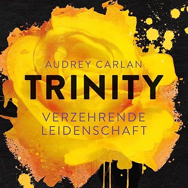 Trinity - 1 - Verzehrende Leidenschaft, Audrey Carlan