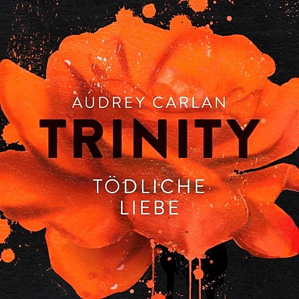 Trinity - 3 - Tödliche Liebe, Audrey Carlan