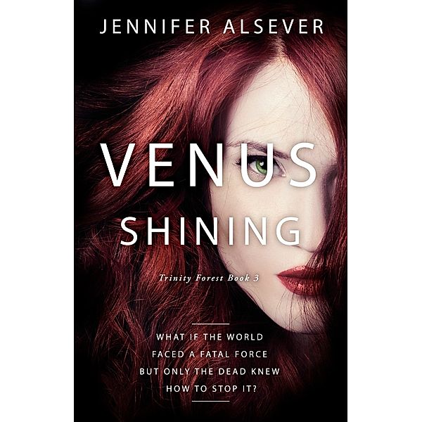 Trinity Forest: Venus Shining: Trinity Forest Book 3, Jennifer Alsever