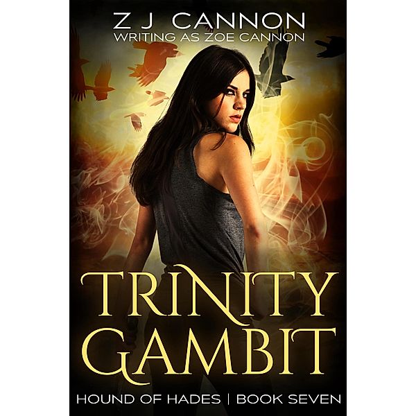 Trinity Gambit (Hound of Hades, #7) / Hound of Hades, Z. J. Cannon, Zoe Cannon