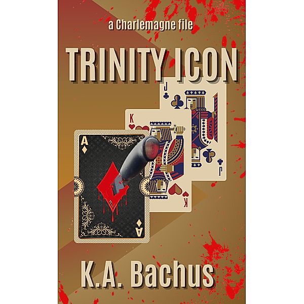 Trinity Icon (The Charlemagne Files) / The Charlemagne Files, K. A. Bachus