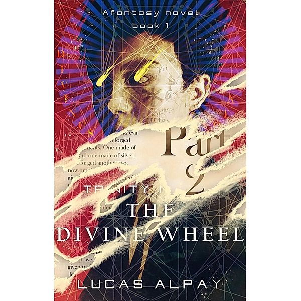Trinity Nexus Book 1: The Divine Wheel (part 2), Lucas Alpay