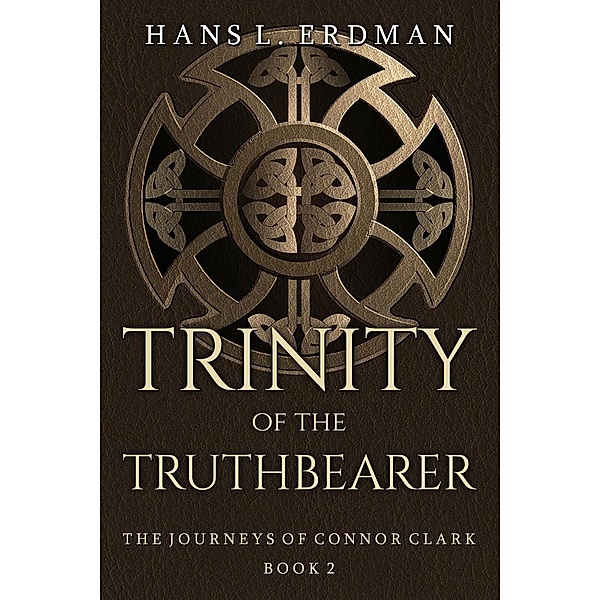 Trinity of the Truthbearer (The Journeys of Connor Clark, #2), Hans Erdman