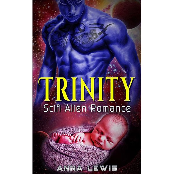 Trinity : Scifi Alien Romance, Anna Lewis