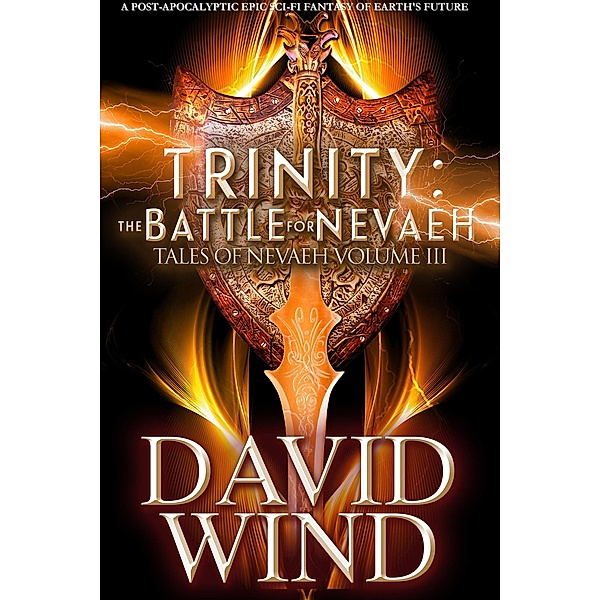 Trinity: The Battle for Nevaeh, the Epic Sci-Fi Fantasy of Earth's Future (Tales Of Nevaeh, #3) / Tales Of Nevaeh, David Wind