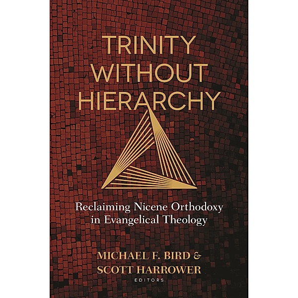 Trinity Without Hierarchy, Michael F. Bird