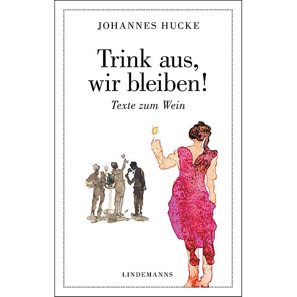 Trink aus, wir bleiben!, Johannes Hucke