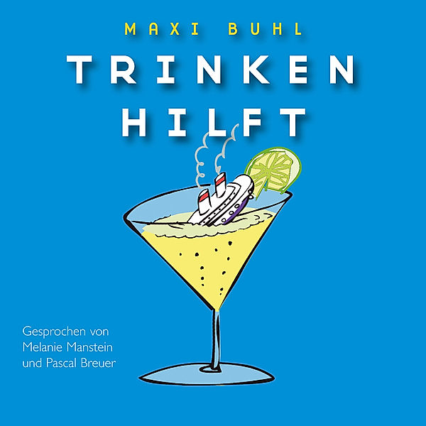 Trinken hilft, Maxi Buhl