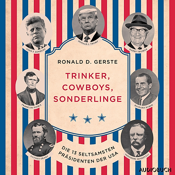 Trinker, Cowboys, Sonderlinge - Die 13 seltsamsten Präsidenten der USA, Ronald D. Gerste