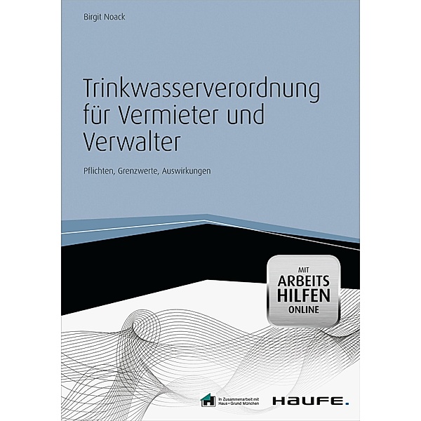 Trinkwasserverordnung für Vermieter und Verwalter - mit Arbeitshilfen online / Haufe Fachbuch, Birgit Noack