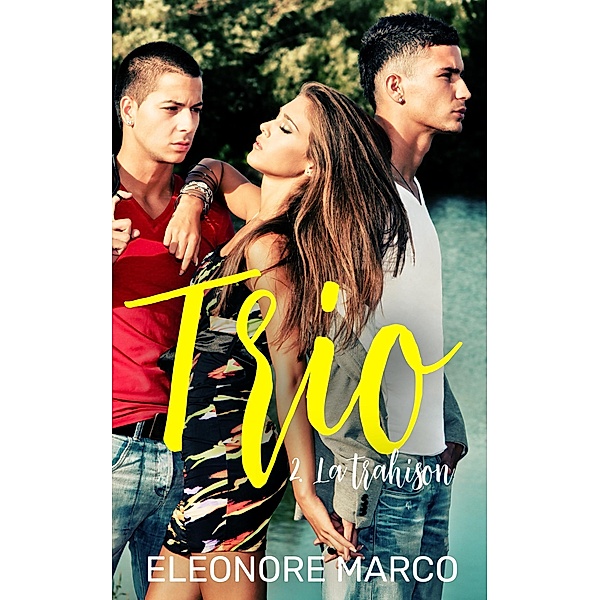 Trio 2 : La trahison / Trio, Eleonore Marco